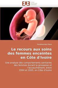 Le recours aux soins des femmes enceintes en côte d'ivoire