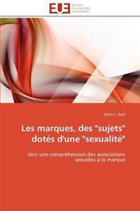 Les Marques, Des "sujets" Dot?s d'Une "sexualit?"