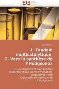 1. tandem multicatalytique 2. vers la synthèse de l hodgsonox