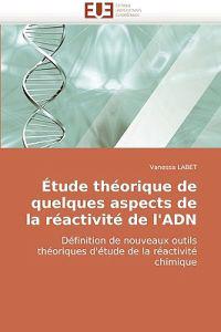Etude Theorique de Quelques Aspects de La Reactivite de L'Adn
