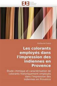 Les Colorants Employ?s Dans l'Impression Des Indiennes En Provence