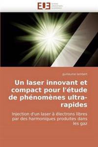 Un laser innovant et compact pour l''étude de phénomènes ultra-rapides