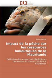 Impact de la P?che Sur Les Ressources Halieutiques de la Mauritanie