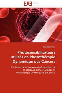 Photosensibilisateurs Utilis?s En Phototh?rapie Dynamique Des Cancers