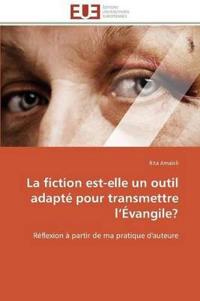 La fiction est-elle un outil adapté pour transmettre l évangile?