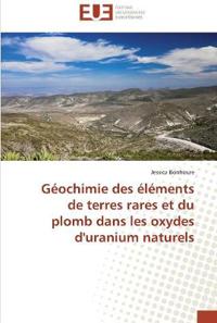 Géochimie des éléments de terres rares et du plomb dans les oxydes d'uranium naturels