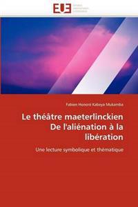 Le théâtre maeterlinckien de l''aliénation à la libération