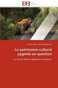 Le Patrimoine Culturel Pygm?e En Question