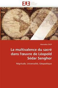 La Multivalence Du Sacr? Dans L'' Uvre de L?opold S?dar Senghor