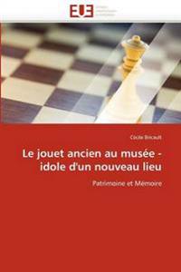 Le Jouet Ancien Au Mus?e - Idole d''un Nouveau Lieu
