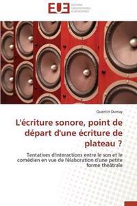 L'?criture Sonore, Point de D?part d'Une ?criture de Plateau ?