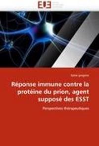 R?ponse Immune Contre La Prot?ine Du Prion, Agent Suppos? Des Esst