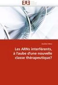 Les arns interférents, à l'aube d'une nouvelle classe thérapeutique?