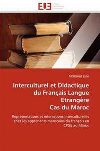 Interculturel Et Didactique Du Fran?ais Langue Etrang?re Cas Du Maroc
