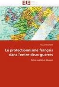 Le protectionnisme français dans l''entre-deux-guerres