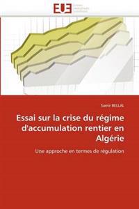 Essai Sur La Crise Du R?gime d''accumulation Rentier En Alg?rie