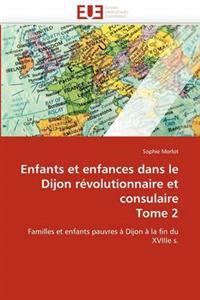 Enfants et enfances dans le dijon révolutionnaire et consulaire tome 2