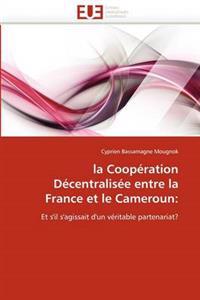 La Coop?ration D?centralis?e Entre La France Et Le Cameroun