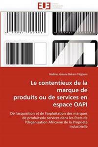 Le Contentieux de la Marque de Produits Ou de Services En Espace Oapi