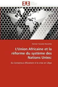 L''union Africaine Et La R?forme Du Syst?me Des Nations Unies