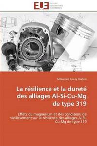 La Re Silience Et La Duret? Des Alliages Al-Si-Cu-MG de Type 319