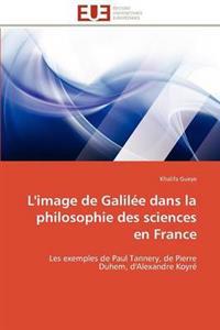 L'Image de Galil?e Dans La Philosophie Des Sciences En France