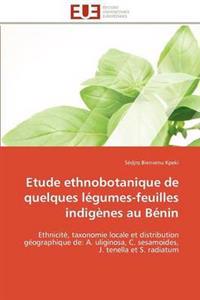 Etude Ethnobotanique de Quelques L?gumes-Feuilles Indig?nes Au B?nin