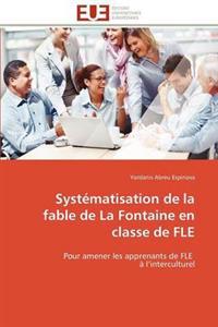 Syst?matisation de la Fable de la Fontaine En Classe de Fle