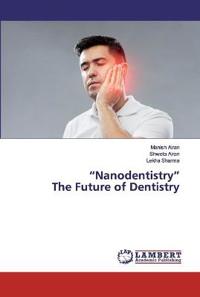 "Nanodentistry"The Future of Dentistry