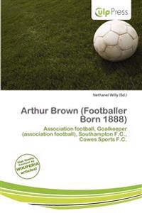 Arthur Brown (Footballer Born 1888)