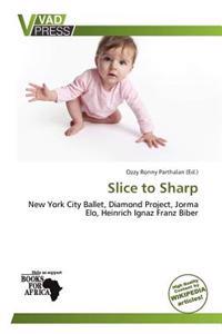 Slice to Sharp