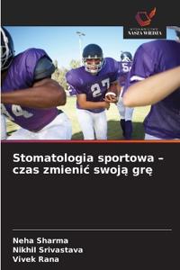 Stomatologia sportowa - czas zmienic swoją grę