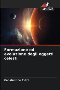 Formazione ed evoluzione degli oggetti celesti