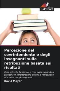 Percezione del sovrintendente e degli insegnanti sulla retribuzione basata sui risultati