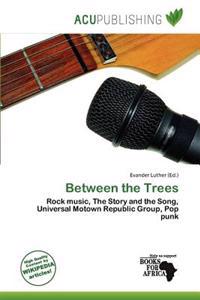 Between the Trees