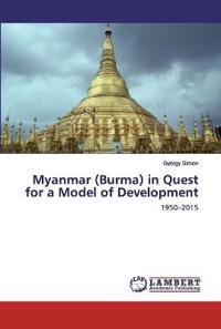 Myanmar (Burma) in Quest for a Model of Development
