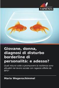 Giovane, donna, diagnosi di disturbo borderline di personalità