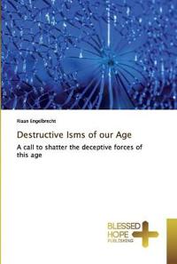 Destructive Isms of our Age