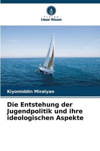 Die Entstehung der Jugendpolitik und ihre ideologischen Aspekte
