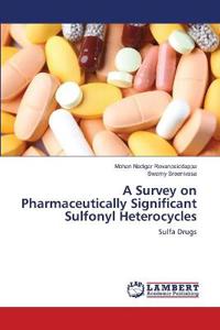 A Survey on Pharmaceutically Significant Sulfonyl Heterocycles