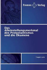 Das Alleinstellungsmerkmal des Protestantismus und die Ökumene