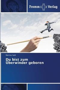 Du bist zum Überwinder geboren