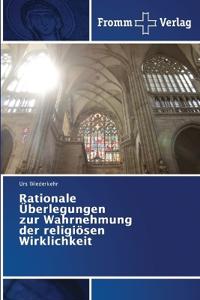 Rationale Überlegungen zur Wahrnehmung der religiösen Wirklichkeit