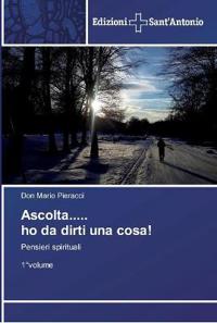 Ascolta..... ho da dirti una cosa!