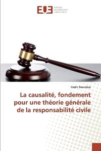 La causalité, fondement pour une théorie générale de la responsabilité civile
