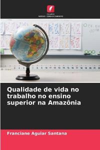 Qualidade de vida no trabalho no ensino superior na Amazônia