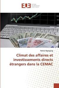 Climat des affaires et investissements directs étrangers dans la CEMAC