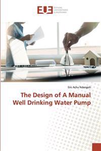 The Design of A Manual Well Drinking Water Pump
