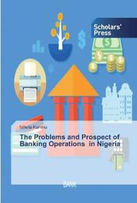 The Problems and Prospect of Banking Operations in Nigeria