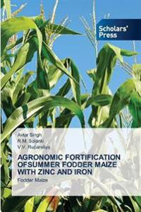 Agronomic Fortification Ofsummer Fodder Maize with Zinc and Iron